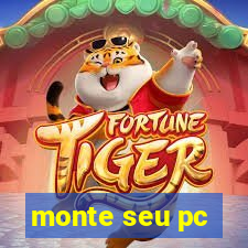 monte seu pc